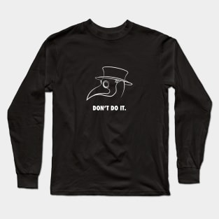 Don't Do It COVID-19 Long Sleeve T-Shirt